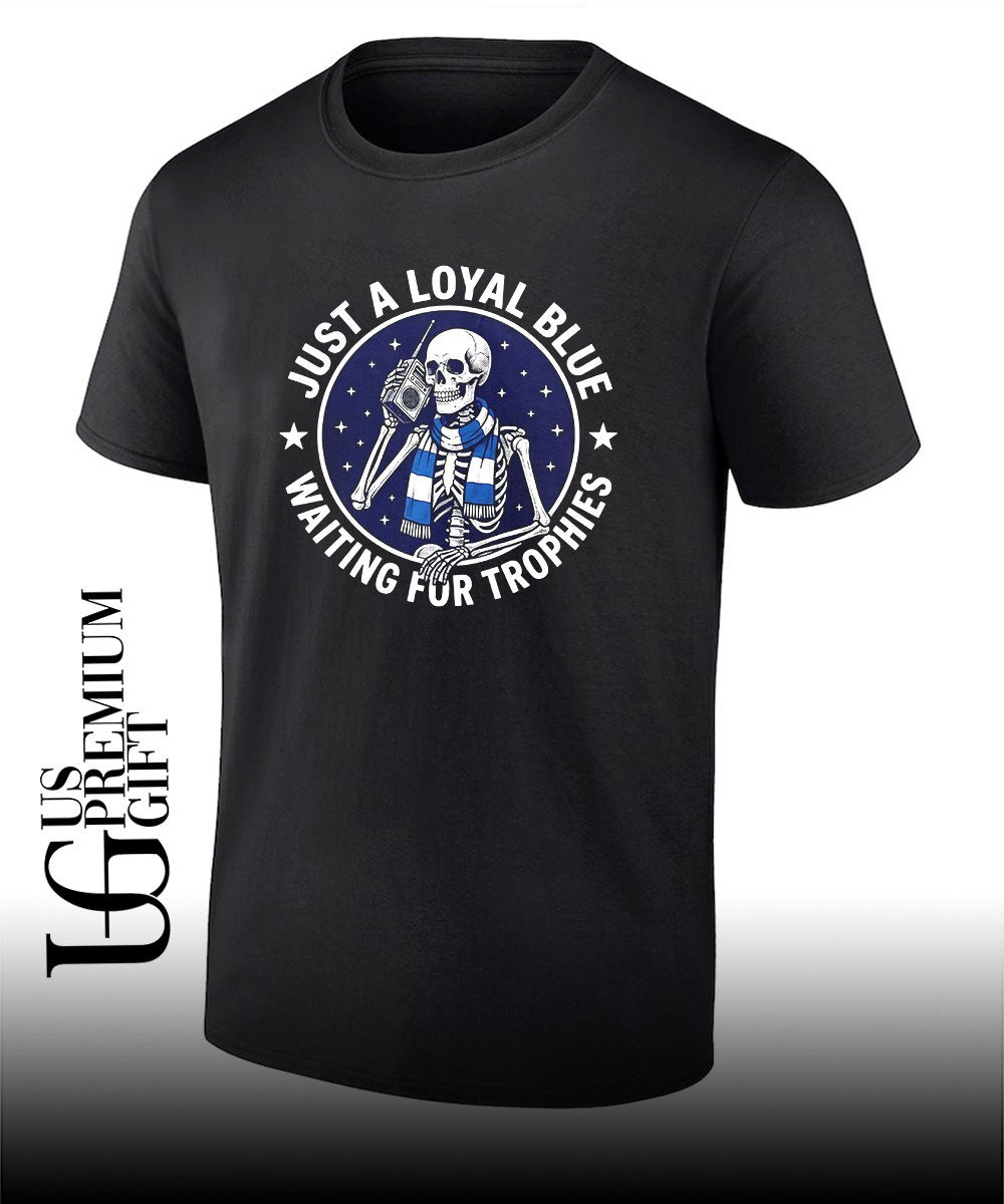 Skeleton just a loyal blue waiting for trophies shirt