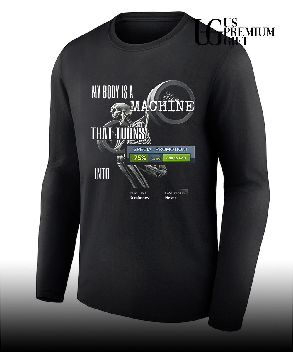 Skeleton my body is a machine that turns steam meme shirt