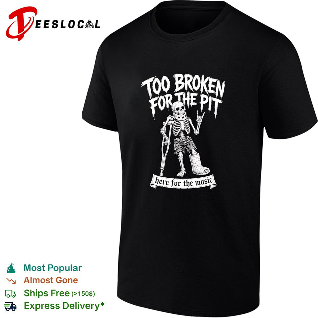 Skeleton on crutches too broken for the pit punk rock hardcore concert funny shirt