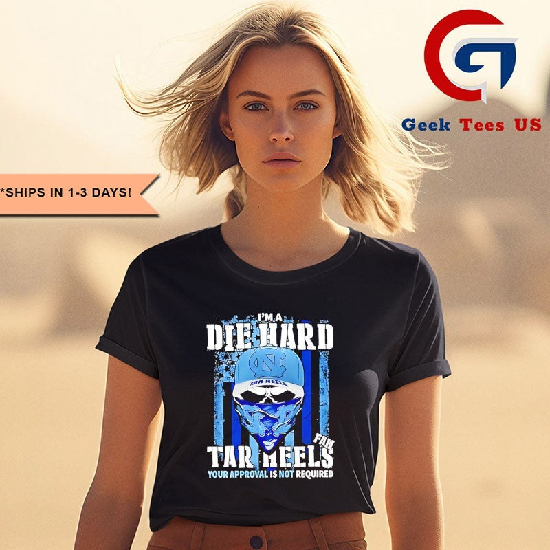 Skull I’m a die hard Carolina Tar Heels fan your approval is not required US flag shirt