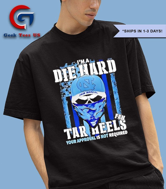 Skull I’m a die hard Carolina Tar Heels fan your approval is not required US flag shirt