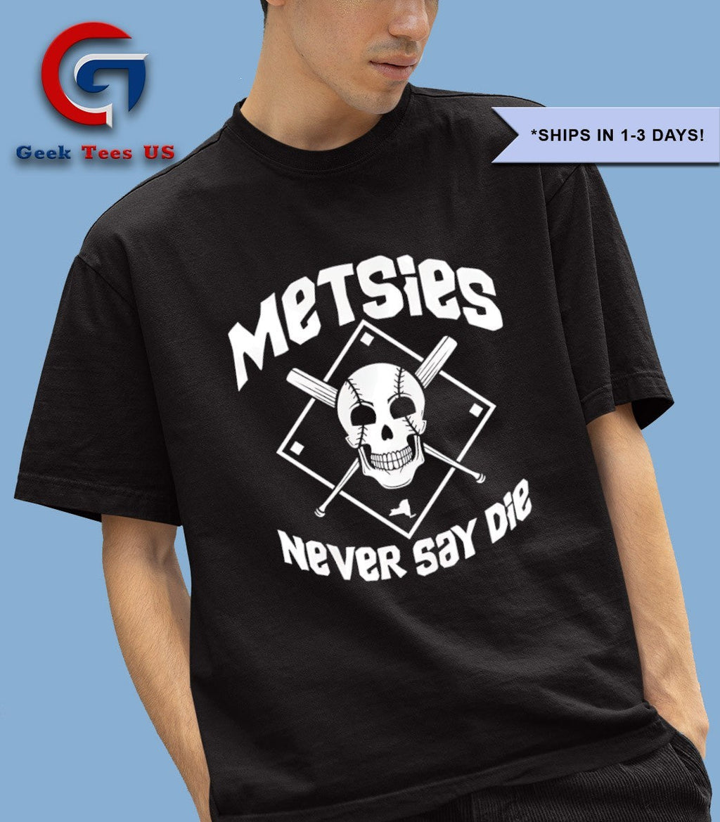 Skull Metsies never say die shirt