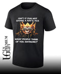 Skull king isn’t it fun not giving a rat’s ass what people think of you anymore shirt