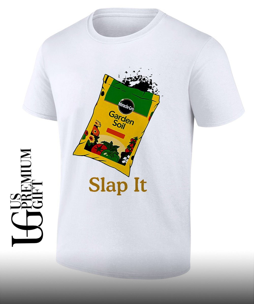 Slap it Garden Soil shirt