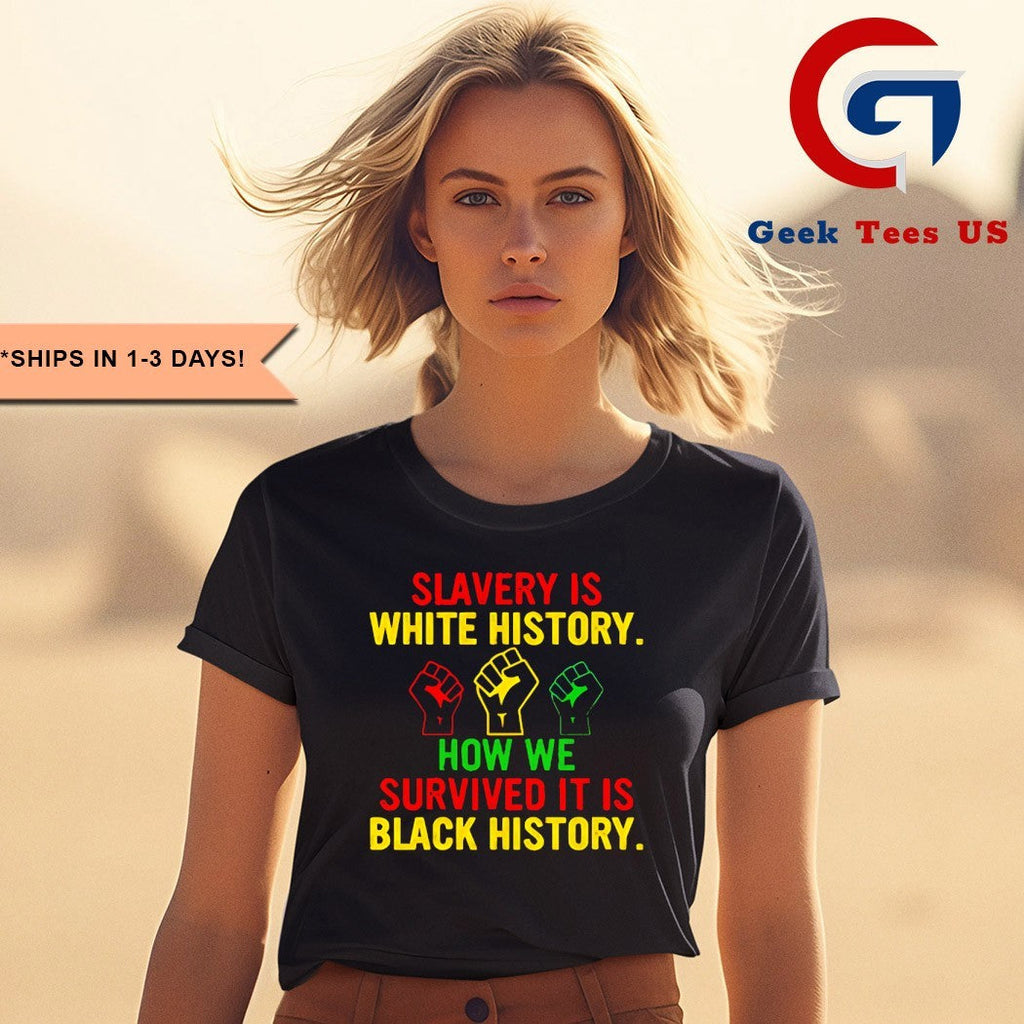 Slavery is white history how we survived shirt