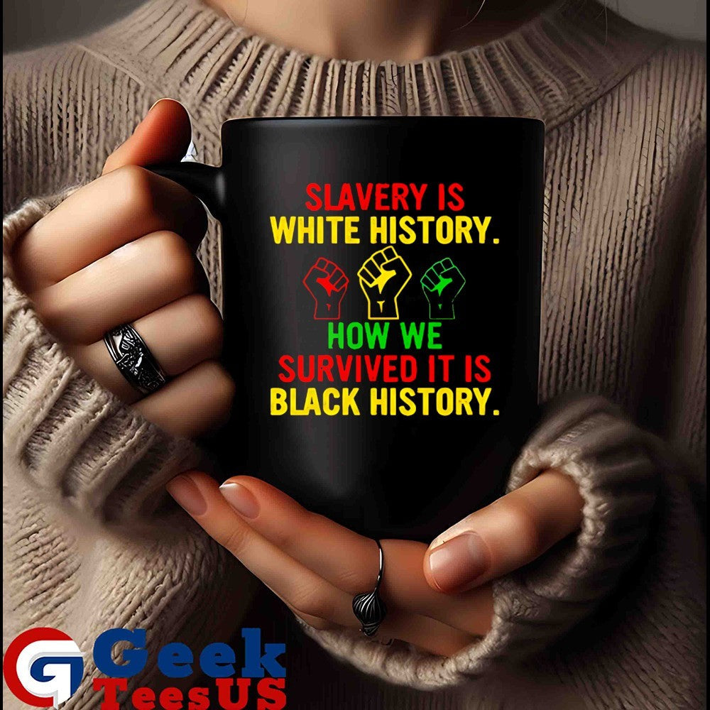 Slavery is white history how we survived shirt