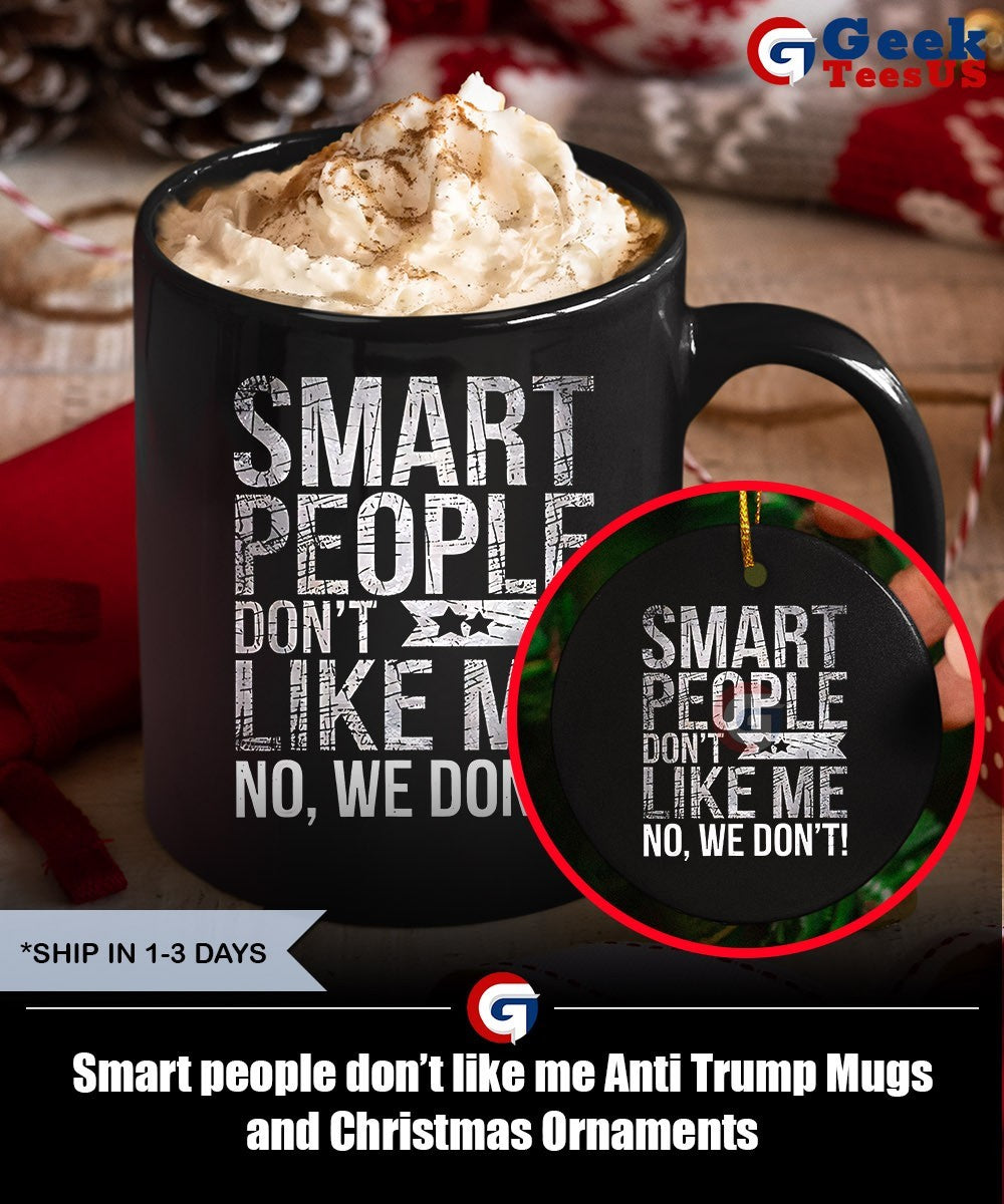 Smart people don’t like me Anti Trump shirt