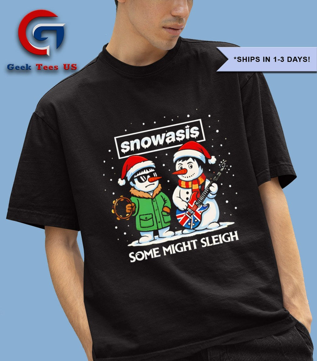 Snowasis some Might Sleigh Oasis Merry Christmas 2025 shirt