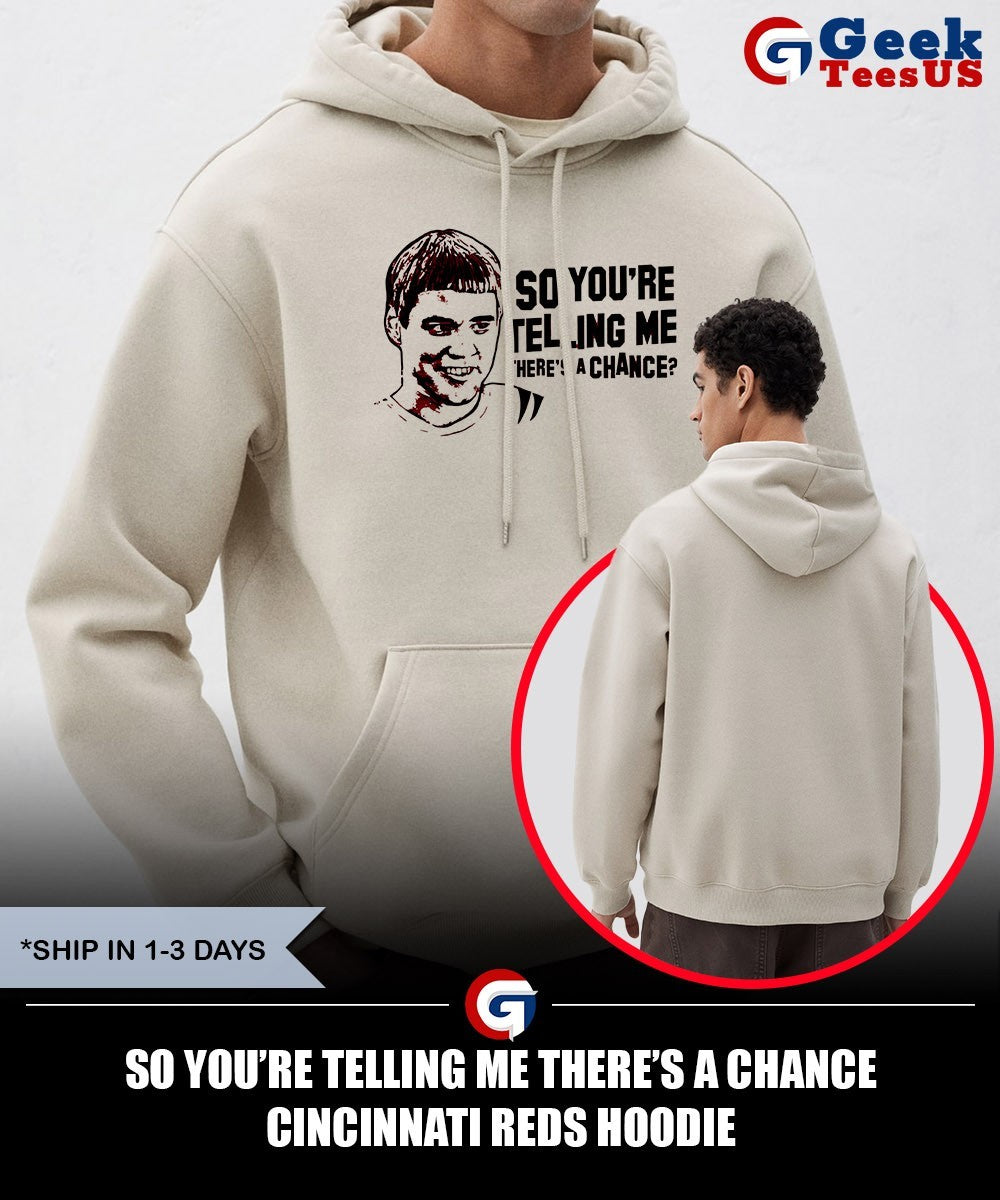 So you’re telling me there’s a chance Cincinnati Reds shirt