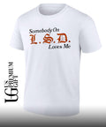 Somebody on LSD loves me shirt