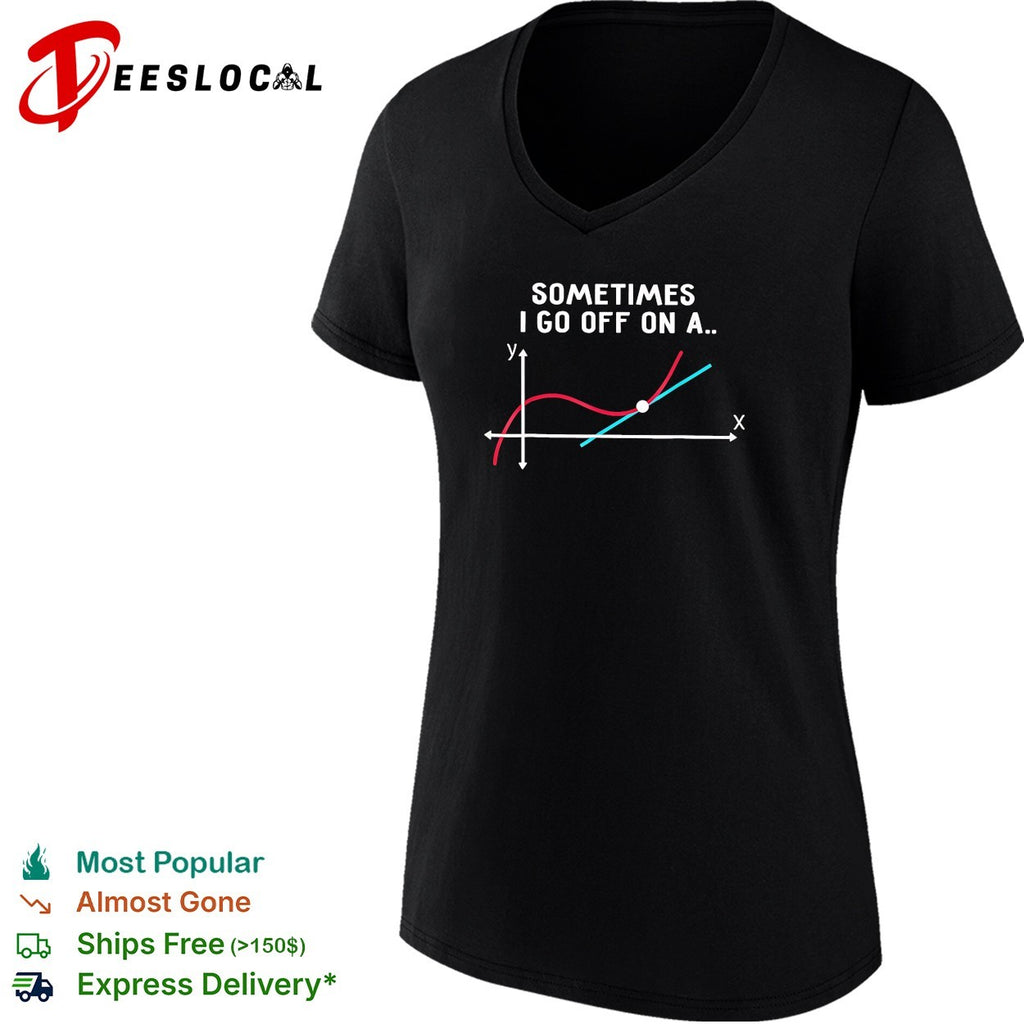 Sometimes I go off on a tangent math graph shirt