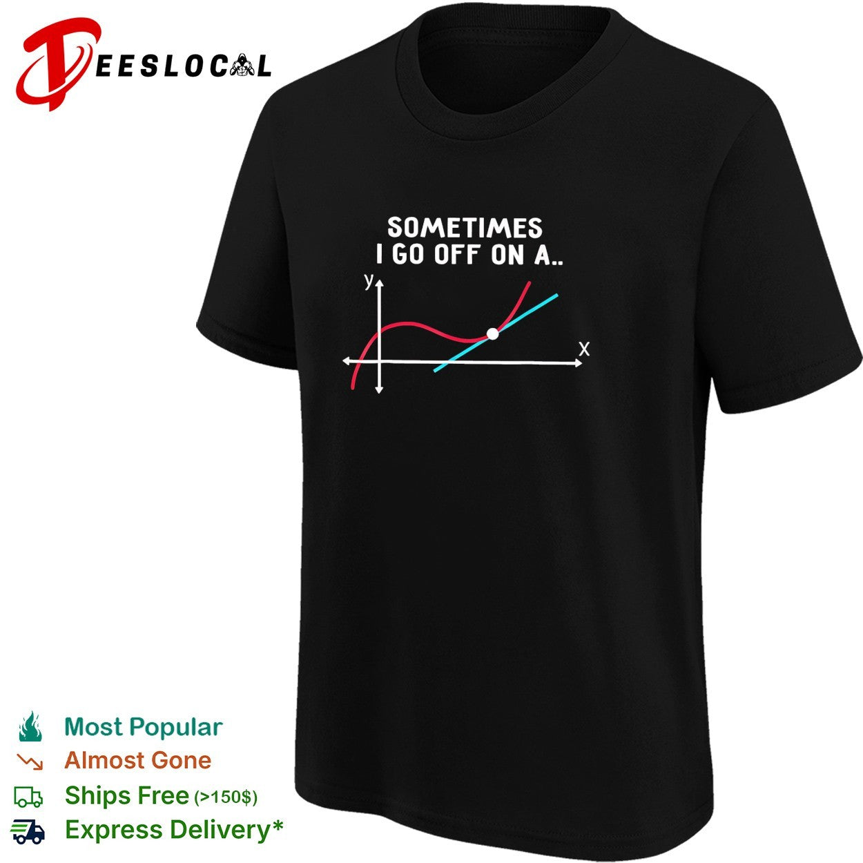 Sometimes I go off on a tangent math graph shirt