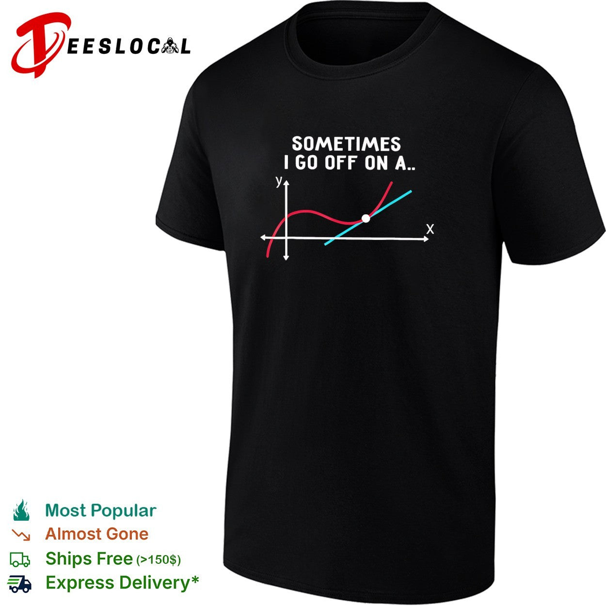 Sometimes I go off on a tangent math graph shirt