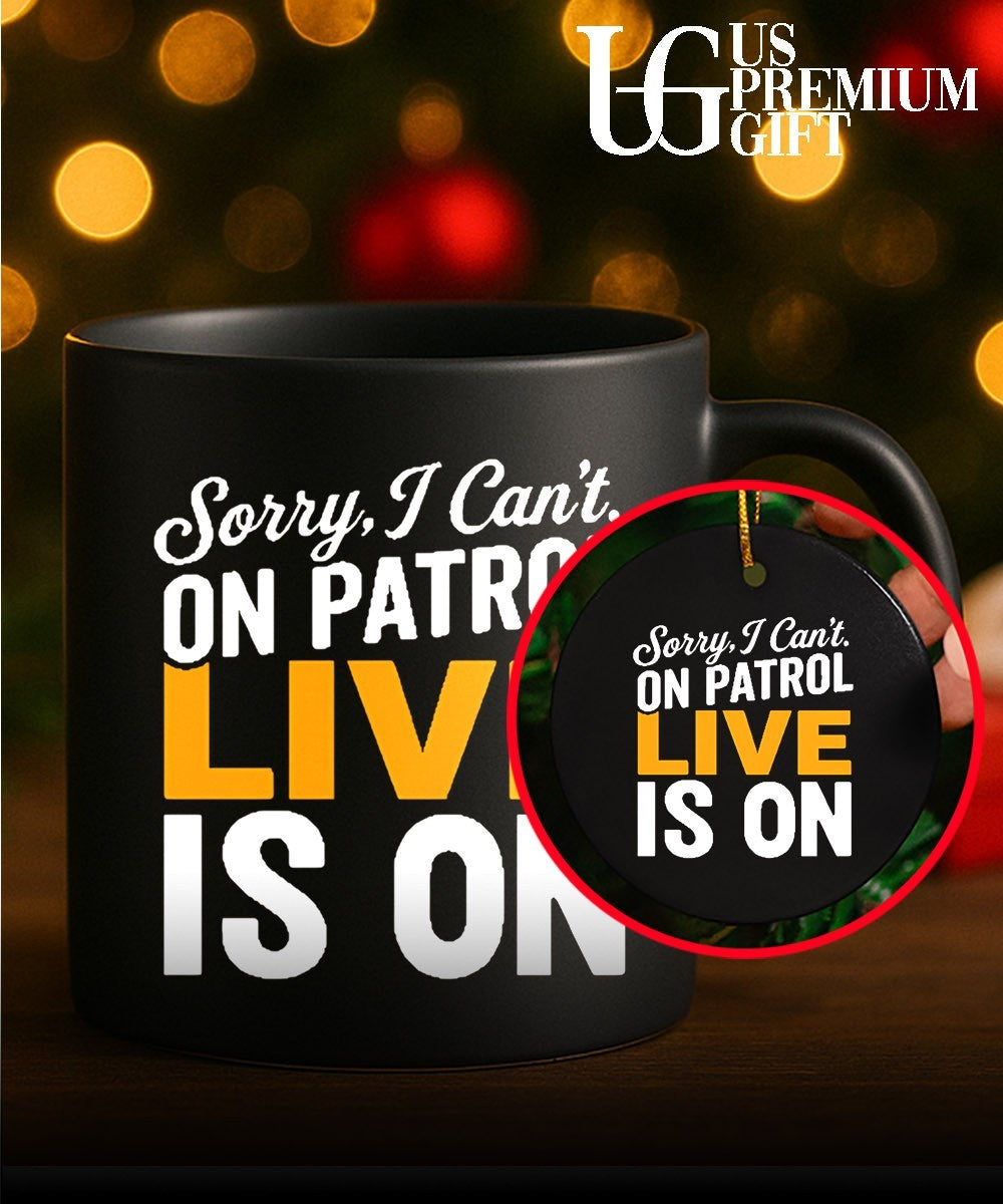 Sorry I can’t on patrol live is on shirt