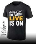 Sorry I can’t on patrol live is on shirt