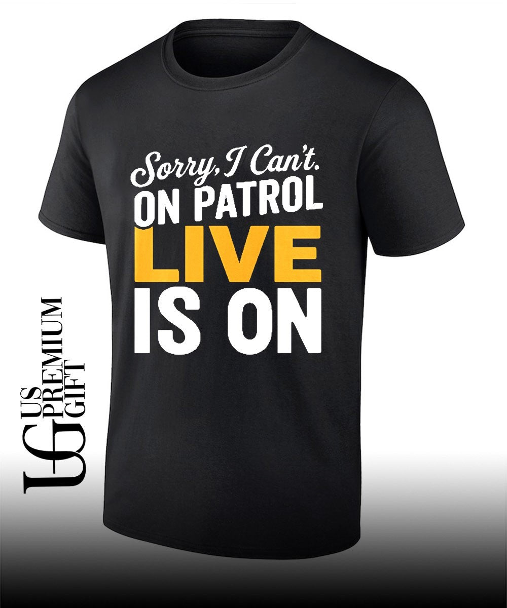 Sorry I can’t on patrol live is on shirt