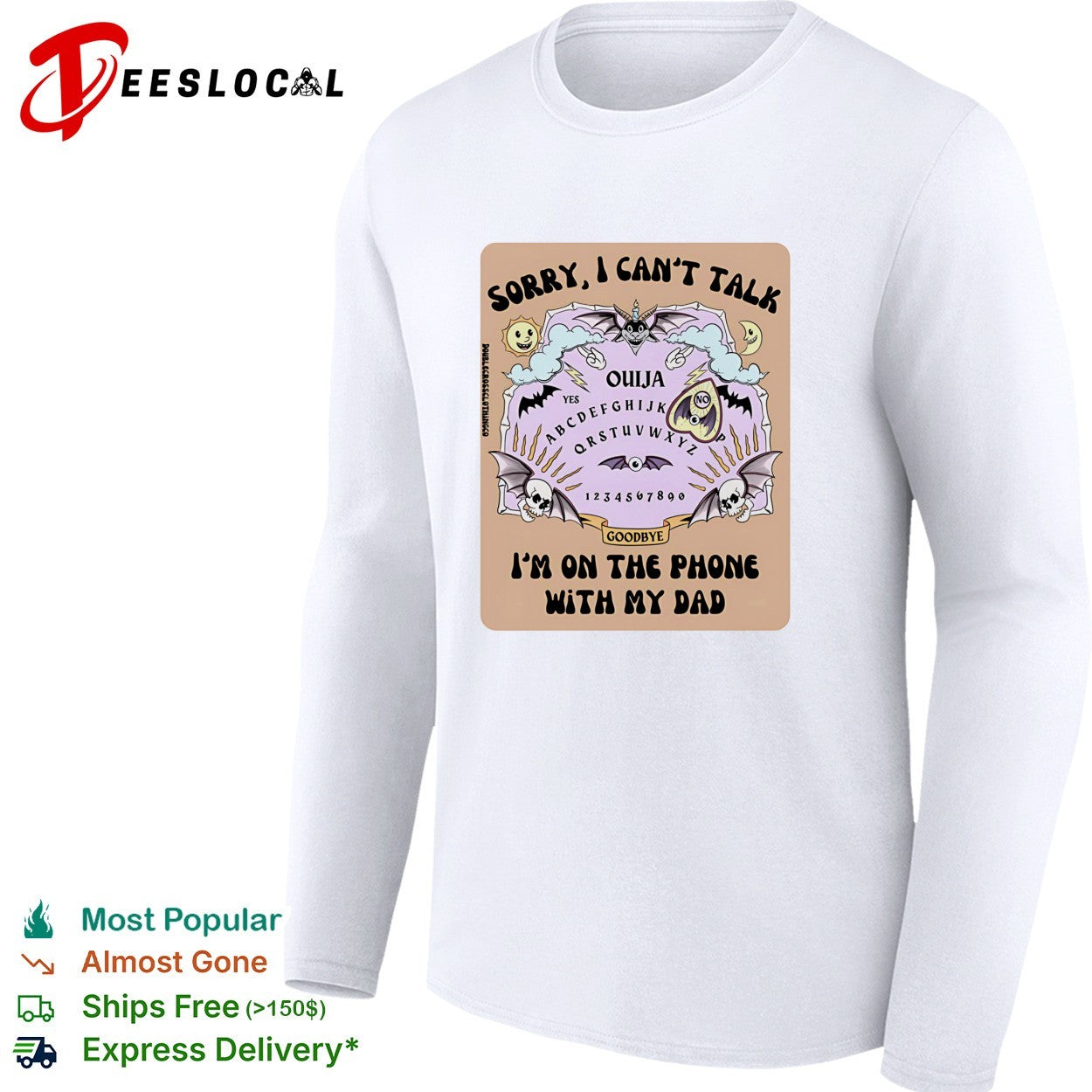 Sorry I can’t talk I’m on the phone with my dad Ouija board shirt