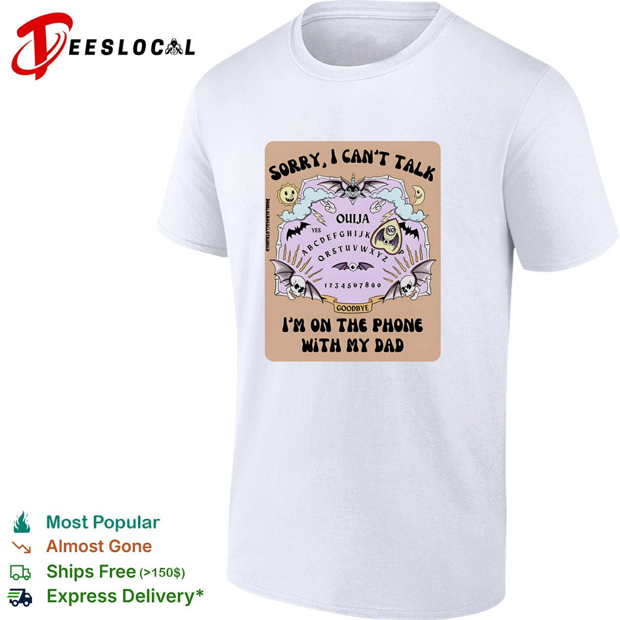 Sorry I can’t talk I’m on the phone with my dad Ouija board shirt
