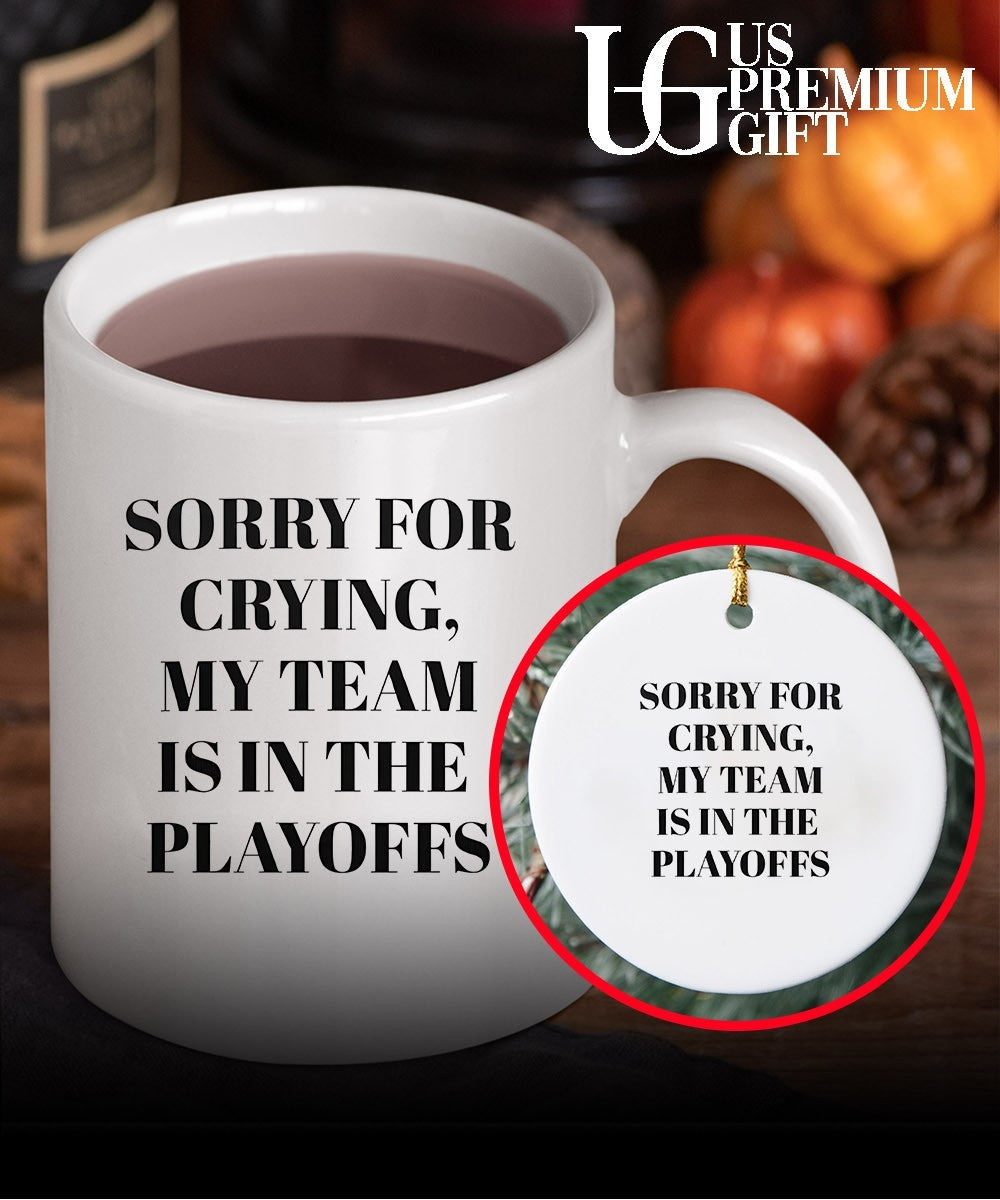 Sorry for crying my team is in the playoffs shirt