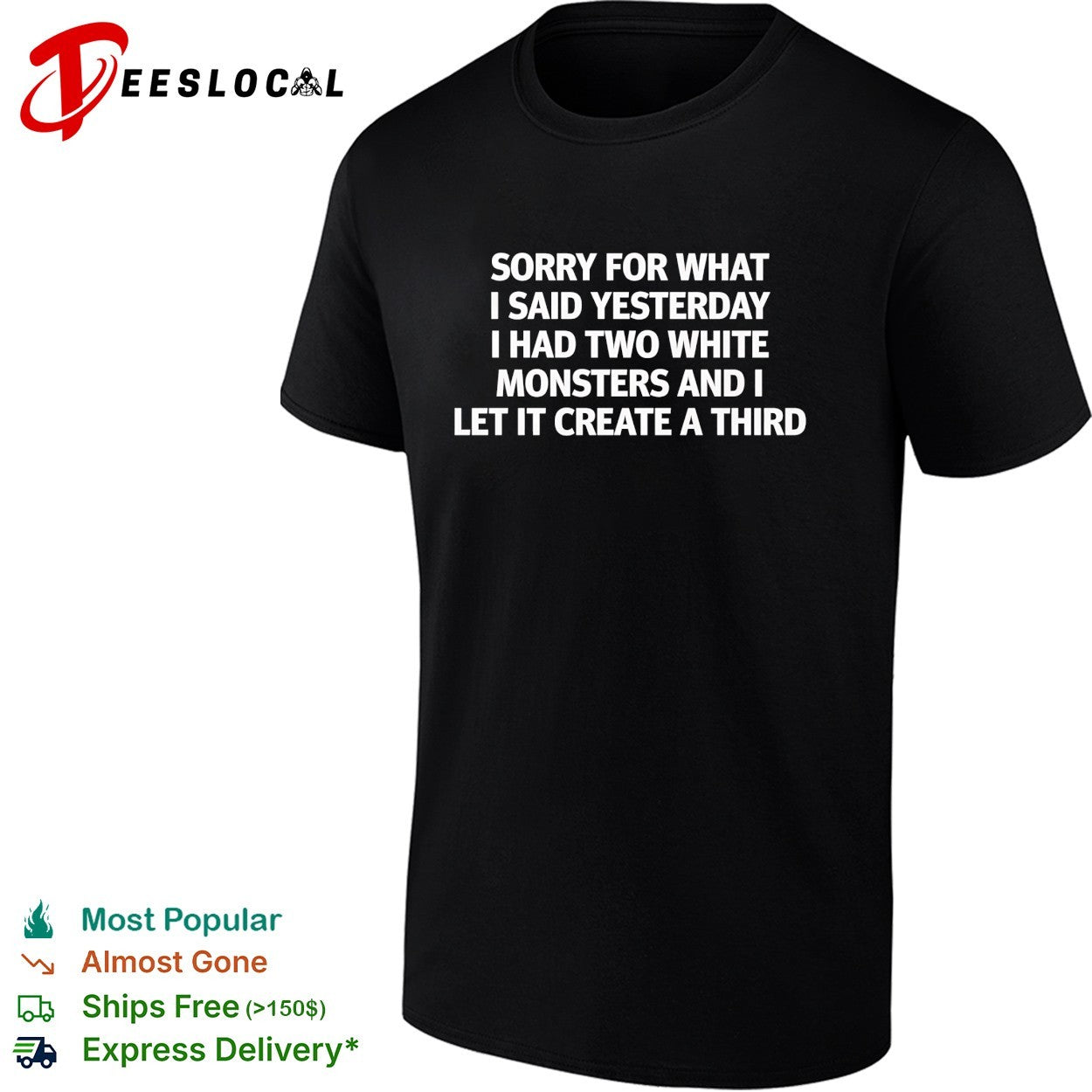 Sorry for what I said yesterday two white monsters shirt