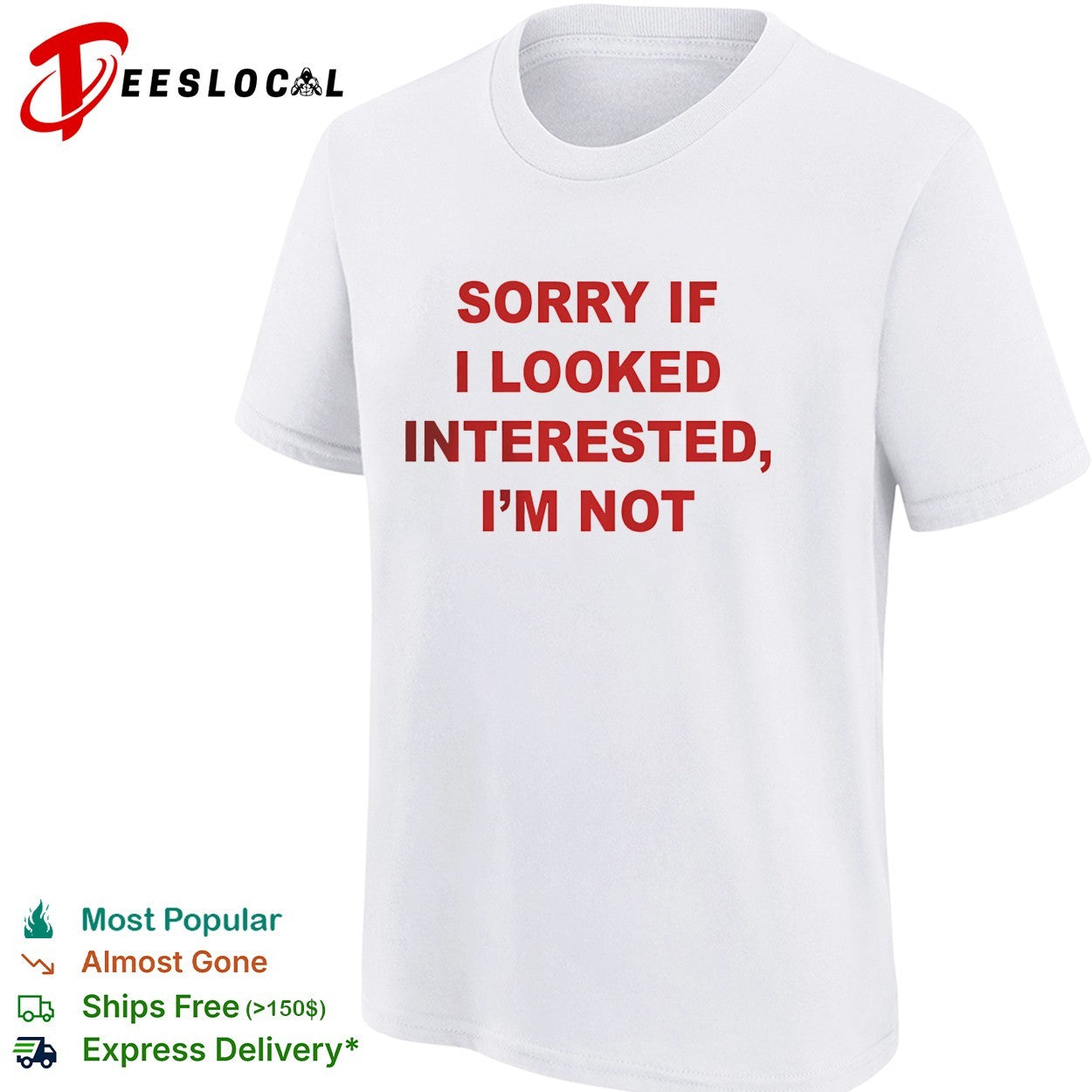 Sorry if I looked interested I’m not bold capitalized statement quote shirt