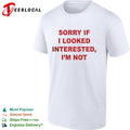 Sorry if I looked interested I’m not bold capitalized statement quote shirt