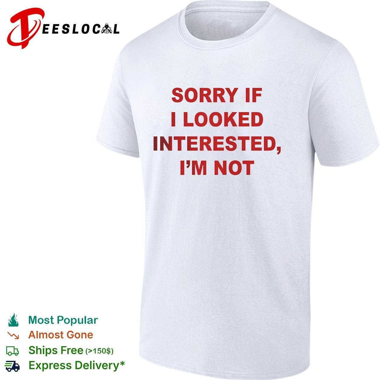 Sorry if I looked interested I’m not bold capitalized statement quote shirt