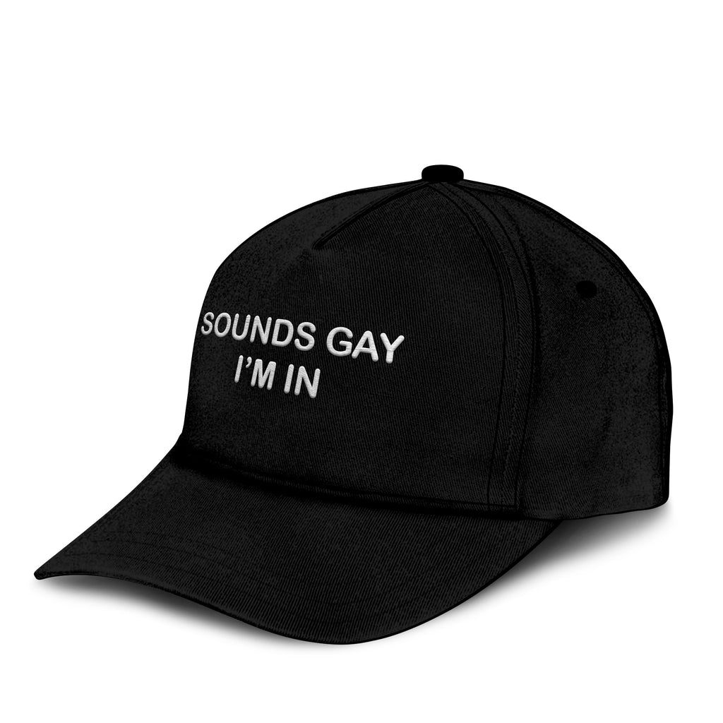 Sounds Gay I’m In Hat