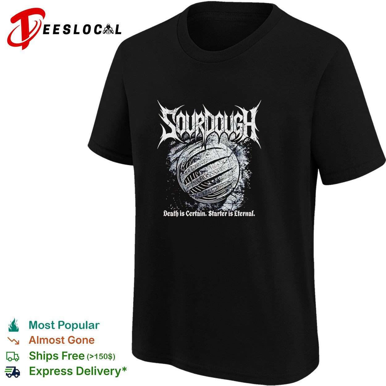 Sourdough death metal band style logo death is certain starter is eternal shirt