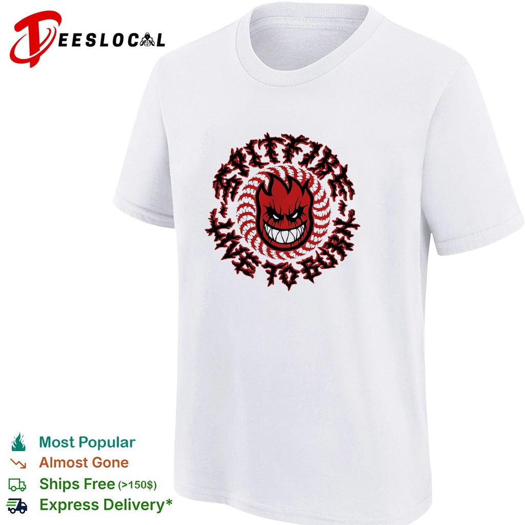 Spitfire live to burn fireball logo shirt