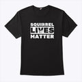 Squirrel Lives Matter T Shirt