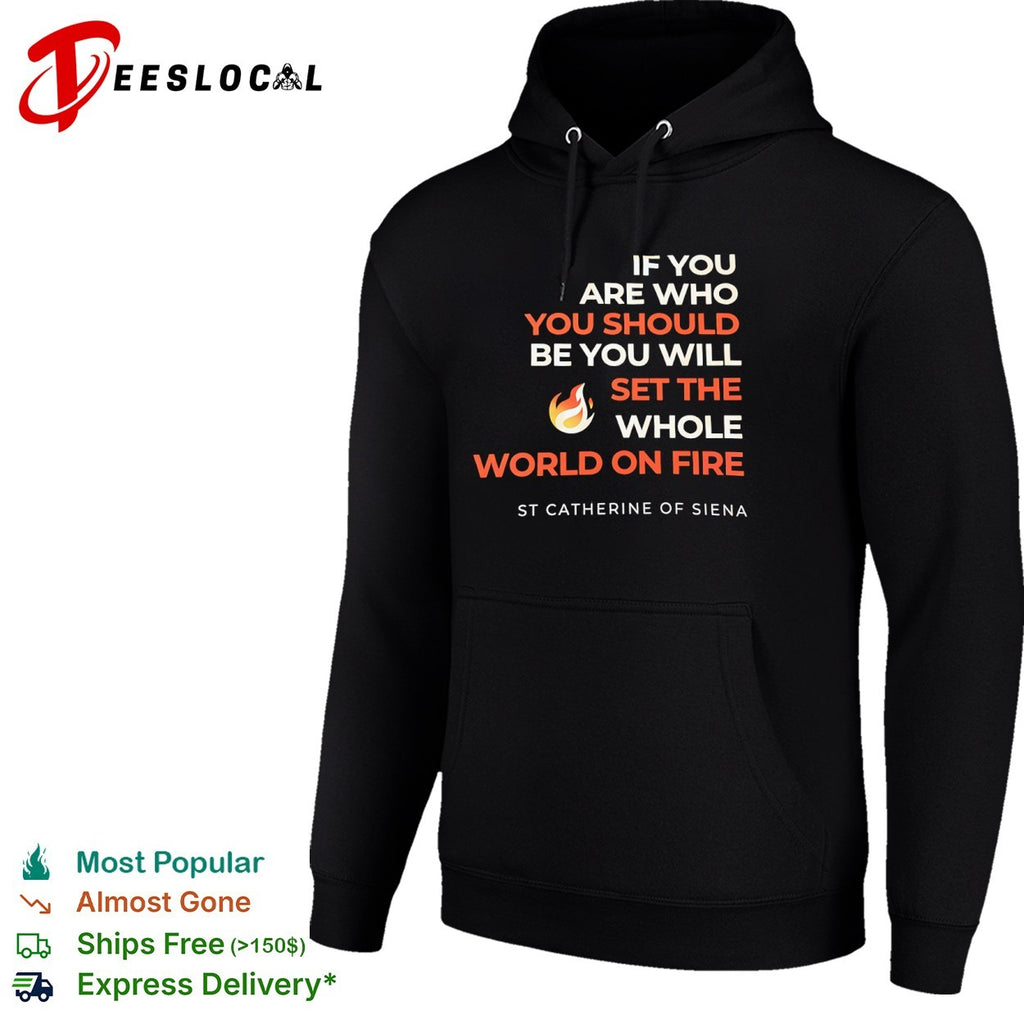 St Catherine of Siena If You Are Who You Should Be shirt