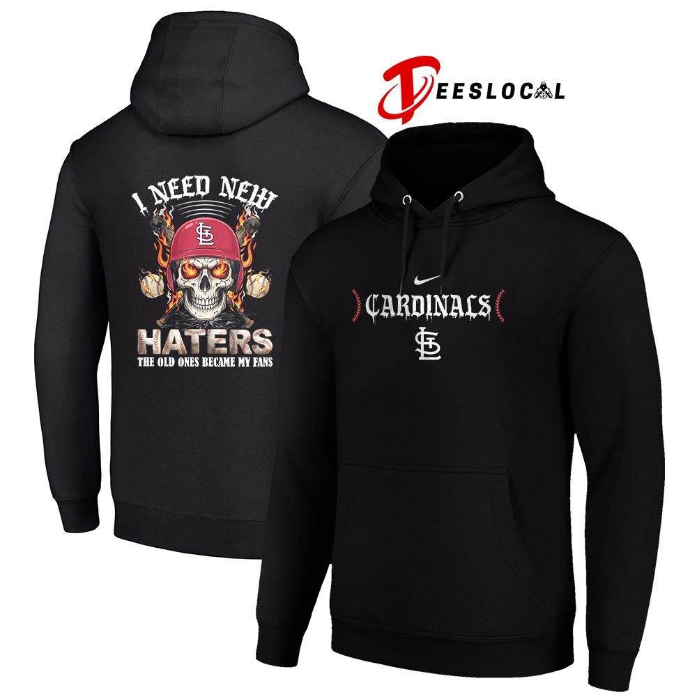 St. Louis Cardinals I need new haters the old ones became my fans skull baseball shirt