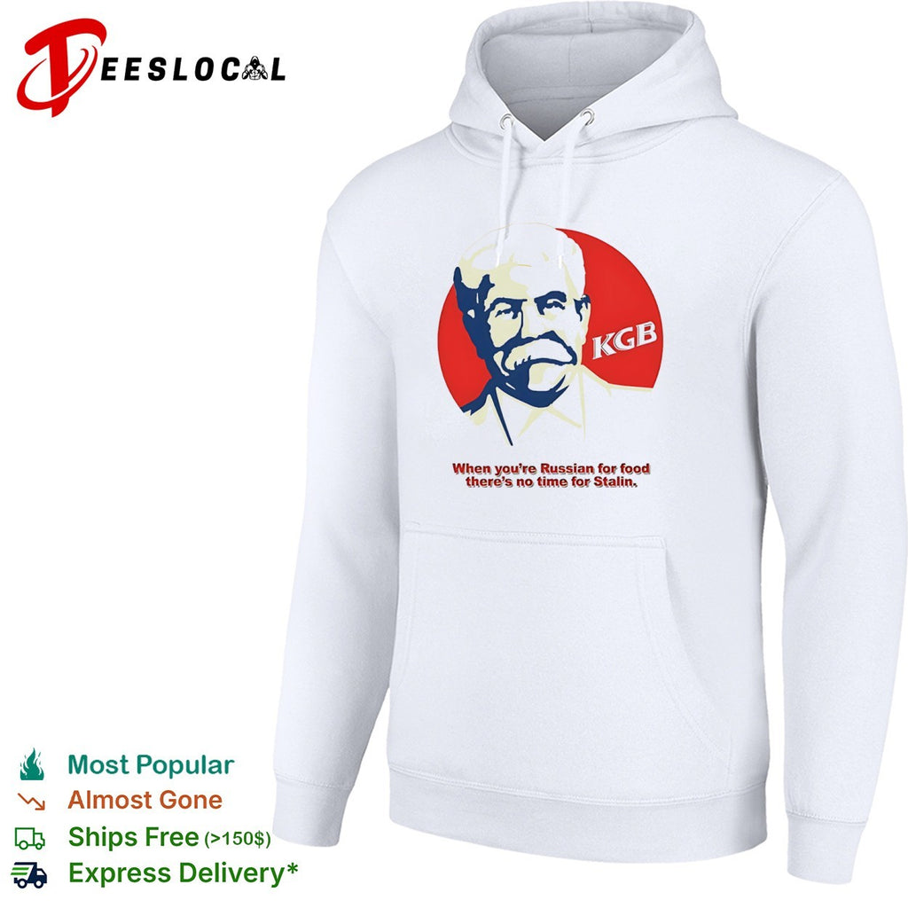 Stalin KGB When You’re Russian for Food There’s No Time for Stalin shirt