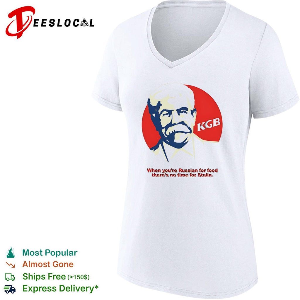 Stalin KGB When You’re Russian for Food There’s No Time for Stalin shirt