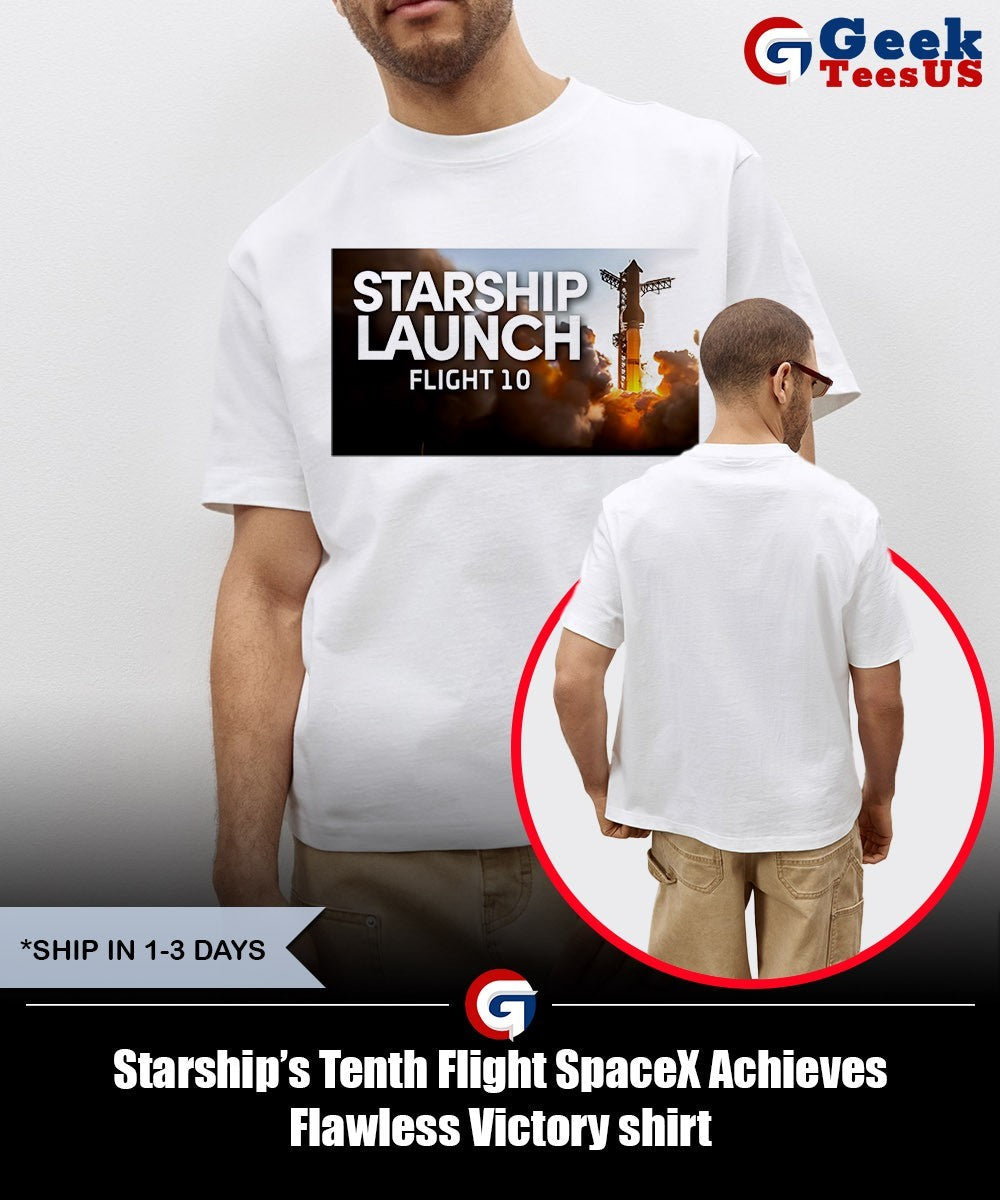 Starship’s Tenth Flight SpaceX Achieves Flawless Victory shirt