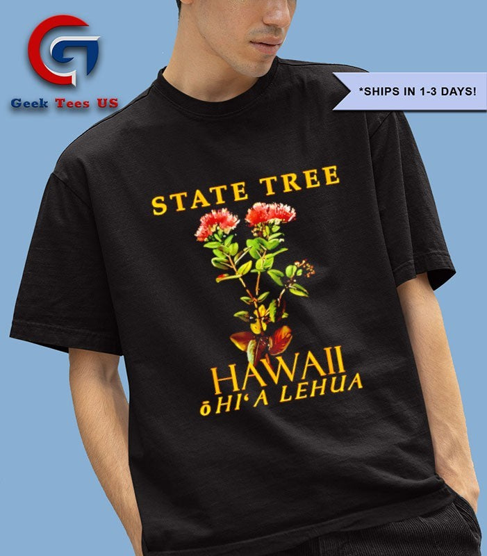 State Tree Hawaii Territory Endemic Lehua shirt