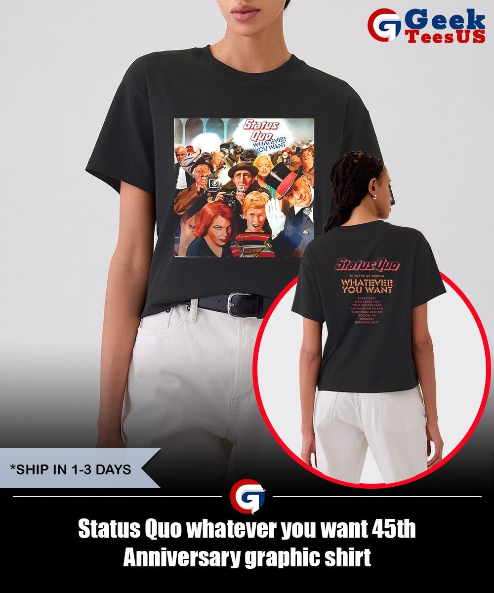 Status Quo whatever you want 45th Anniversary graphic shirt