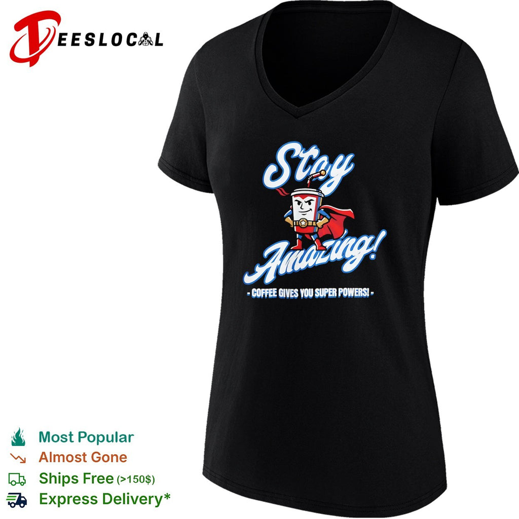 Stay Amazing Coffee Gives You Super Powers Superhero Cup shirt