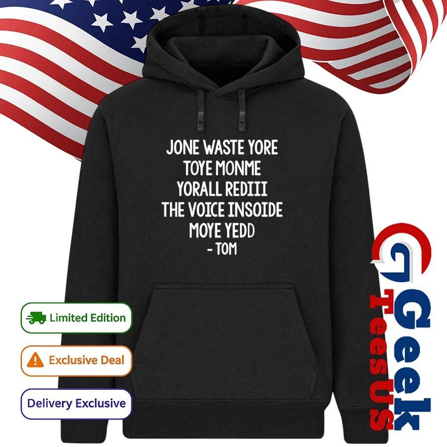Steve Jone Waste Yore Toye Monme Yorall Rediii The Voice Insoide Moye Yedd Tom shirt