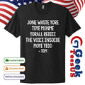 Steve Jone Waste Yore Toye Monme Yorall Rediii The Voice Insoide Moye Yedd Tom shirt