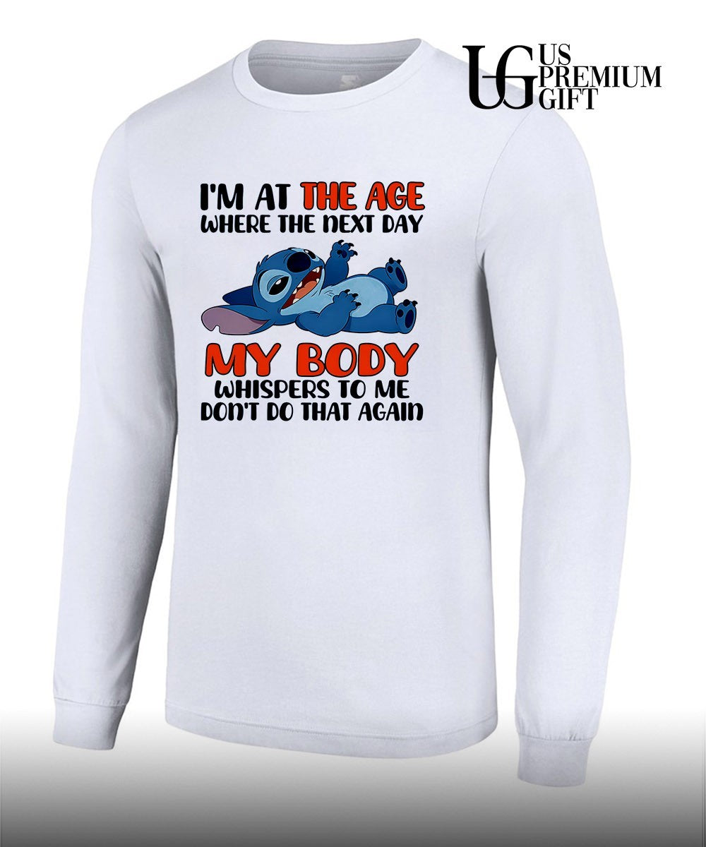Stich I’m at the age where the next day my body whispers to me don’t do that again shirt