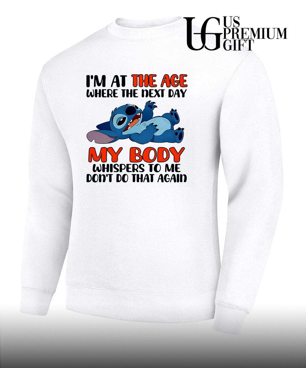 Stich I’m at the age where the next day my body whispers to me don’t do that again shirt
