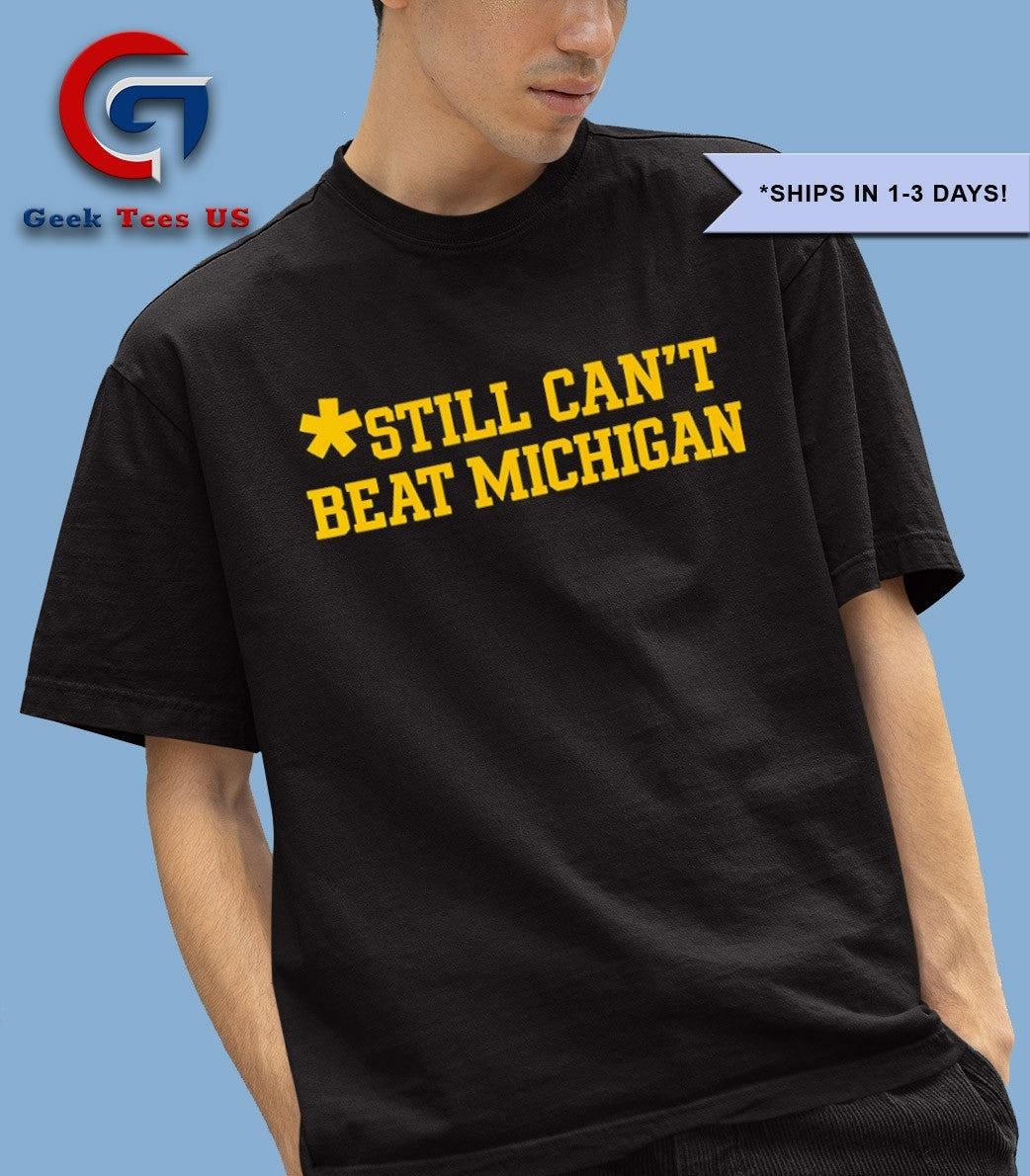 Still can’t beat Michigan Wolverines shirt