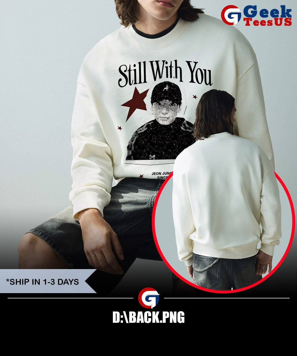 Still with you Jeon Jungkook since 1997 shirt
