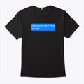 Stop Texting Me I Voted Already T Shirt