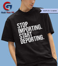 Stop importing start deporting shirt