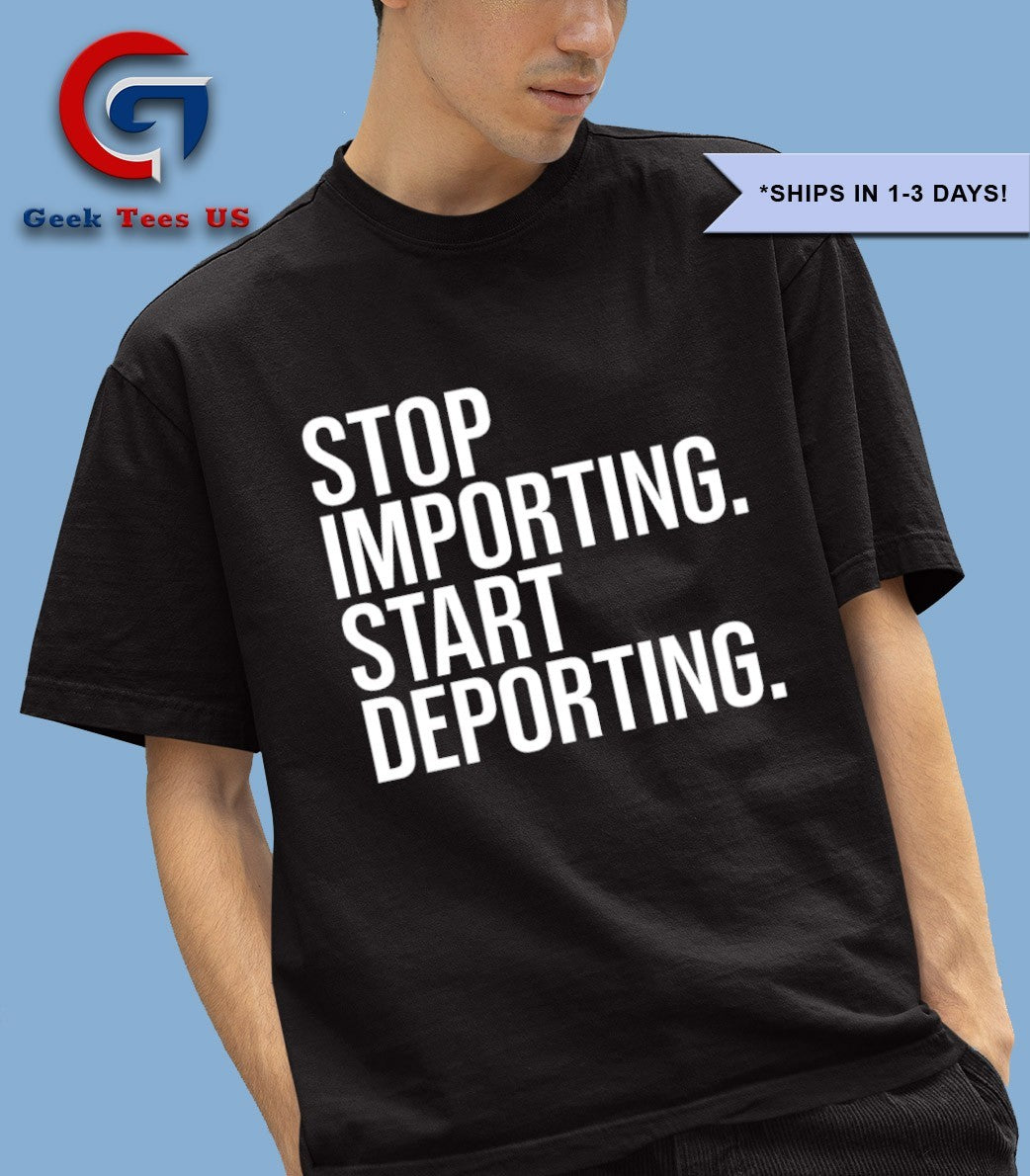 Stop importing start deporting shirt