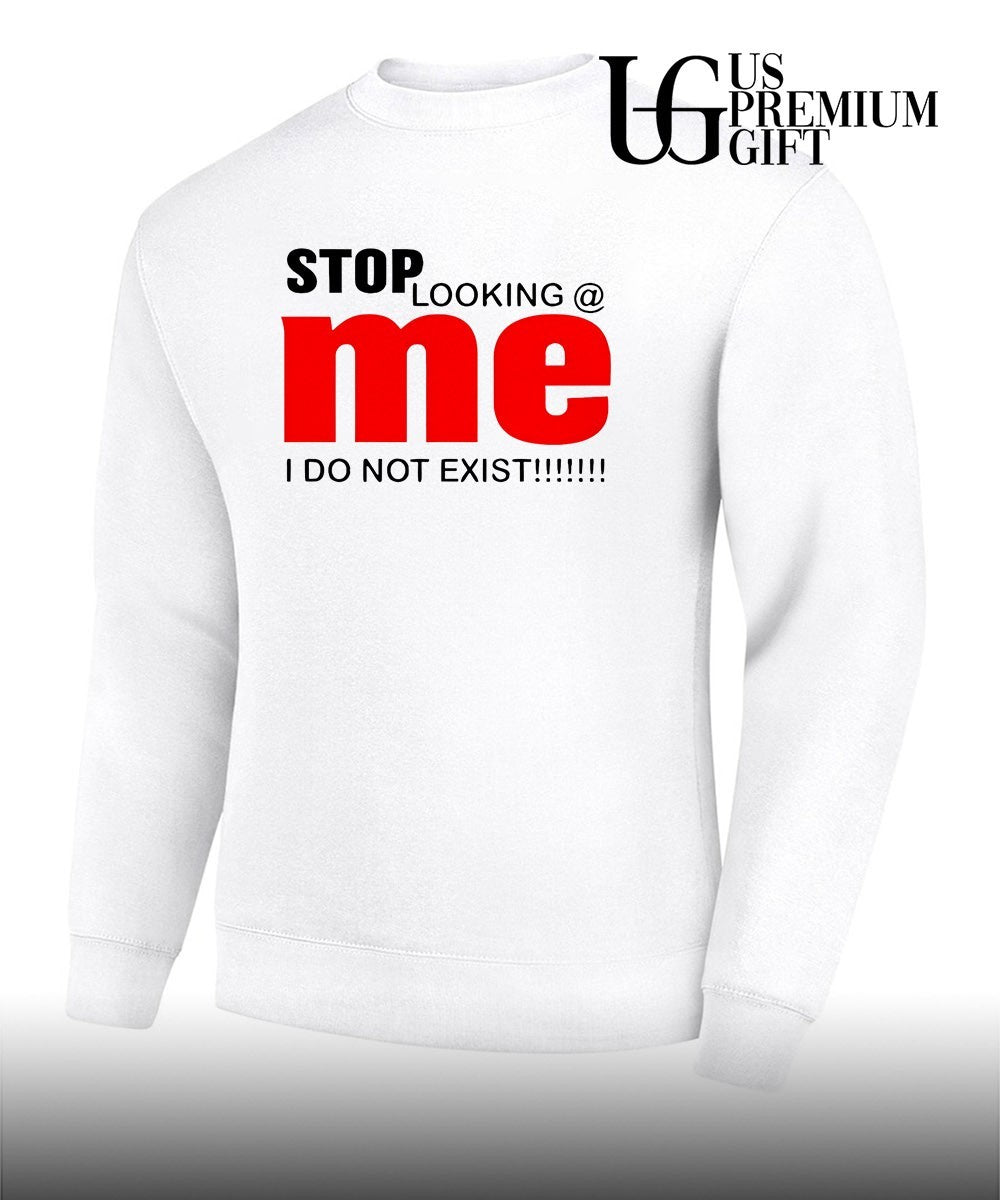 Stop looking me I do not exist shirt
