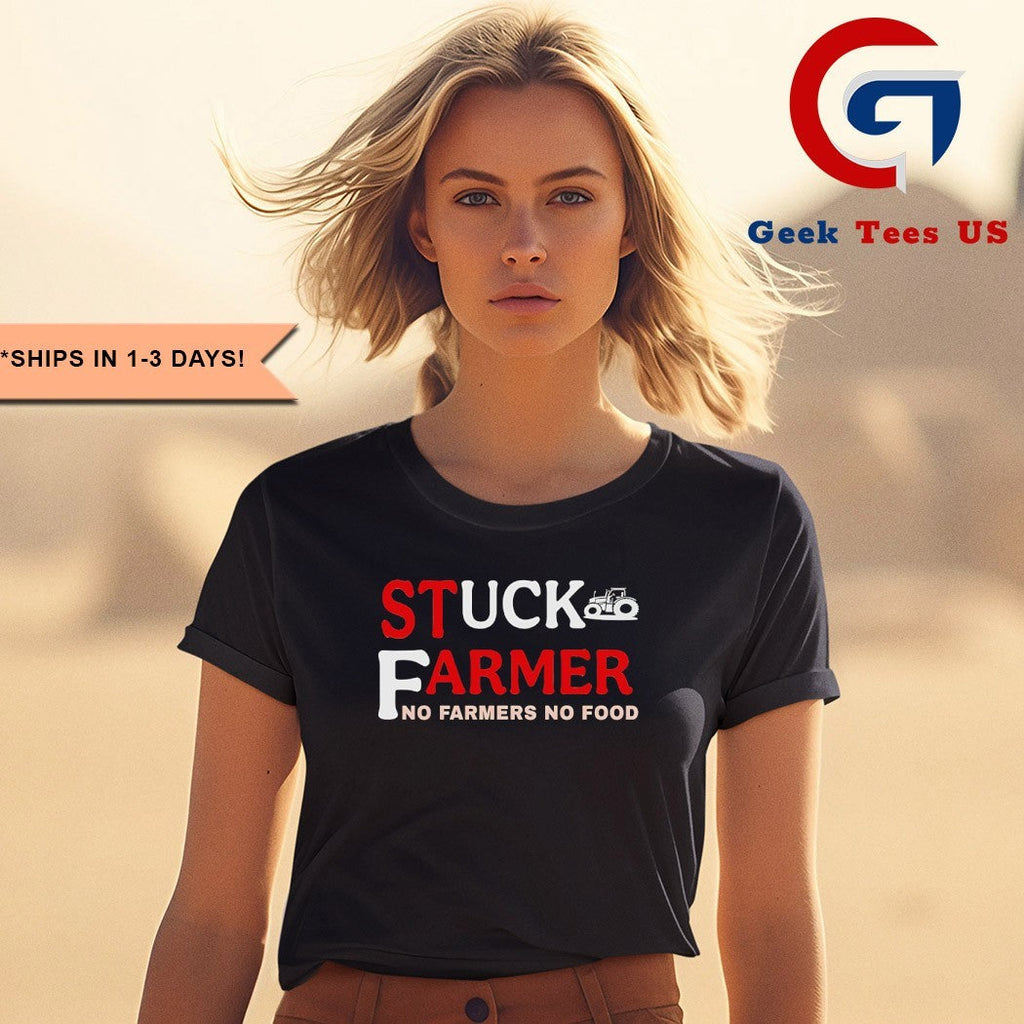 Stuck farmer no farmers no food shirt